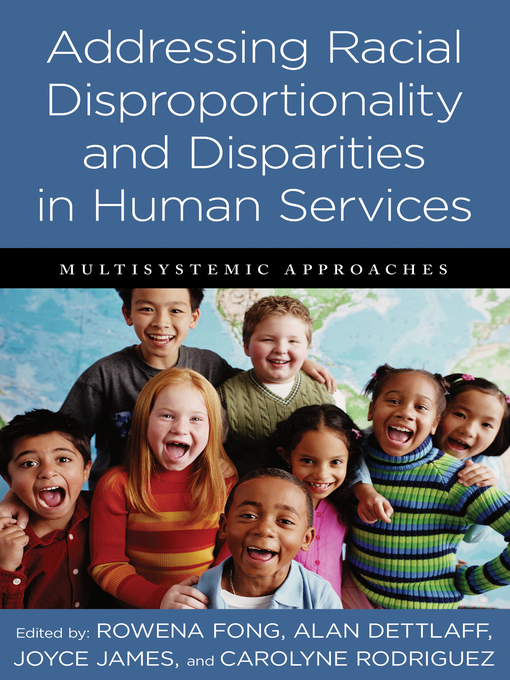 Title details for Addressing Racial Disproportionality and Disparities in Human Services by Rowena Fong - Available